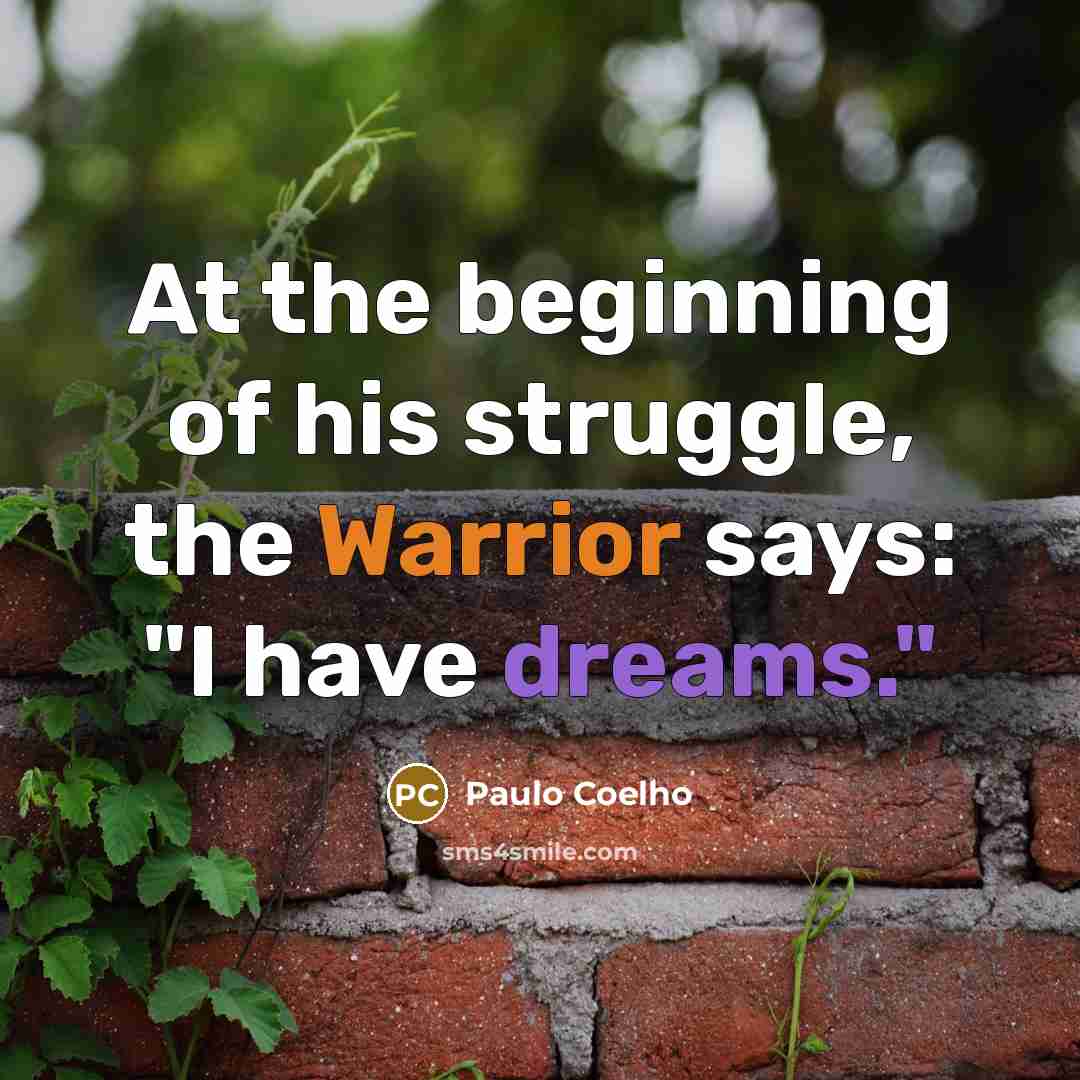 “At the beginning of his struggle, the Warrior says: "I…” quote by Paulo Coelho
