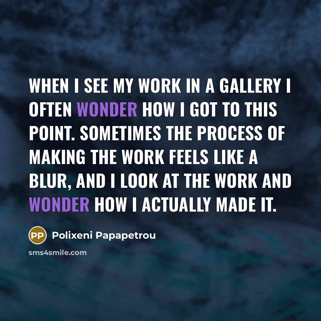 “When I see my work in a gallery I often…” quote by Polixeni Papapetrou