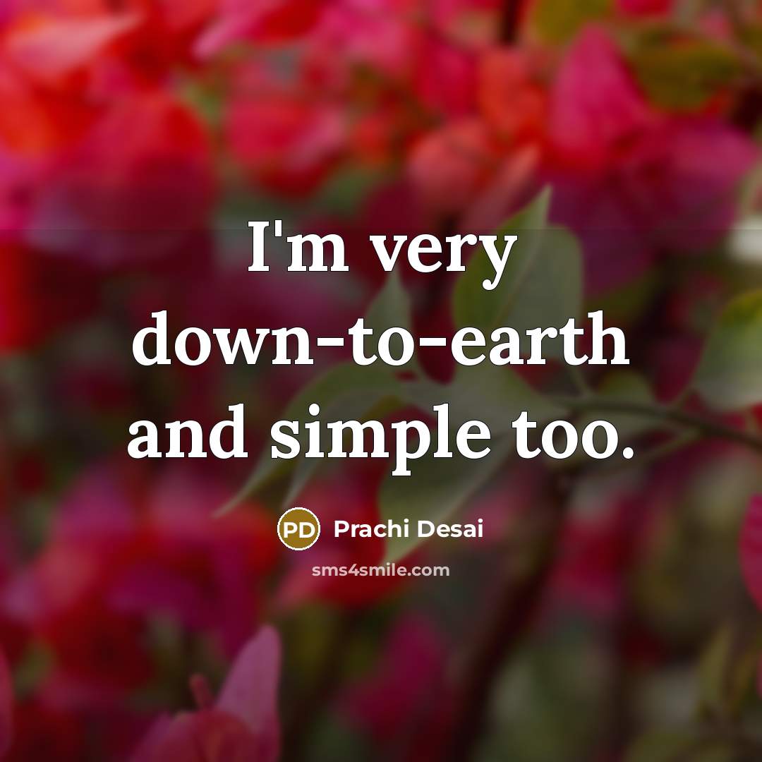 “I'm very down-to-earth and simple too.…” quote by Prachi Desai
