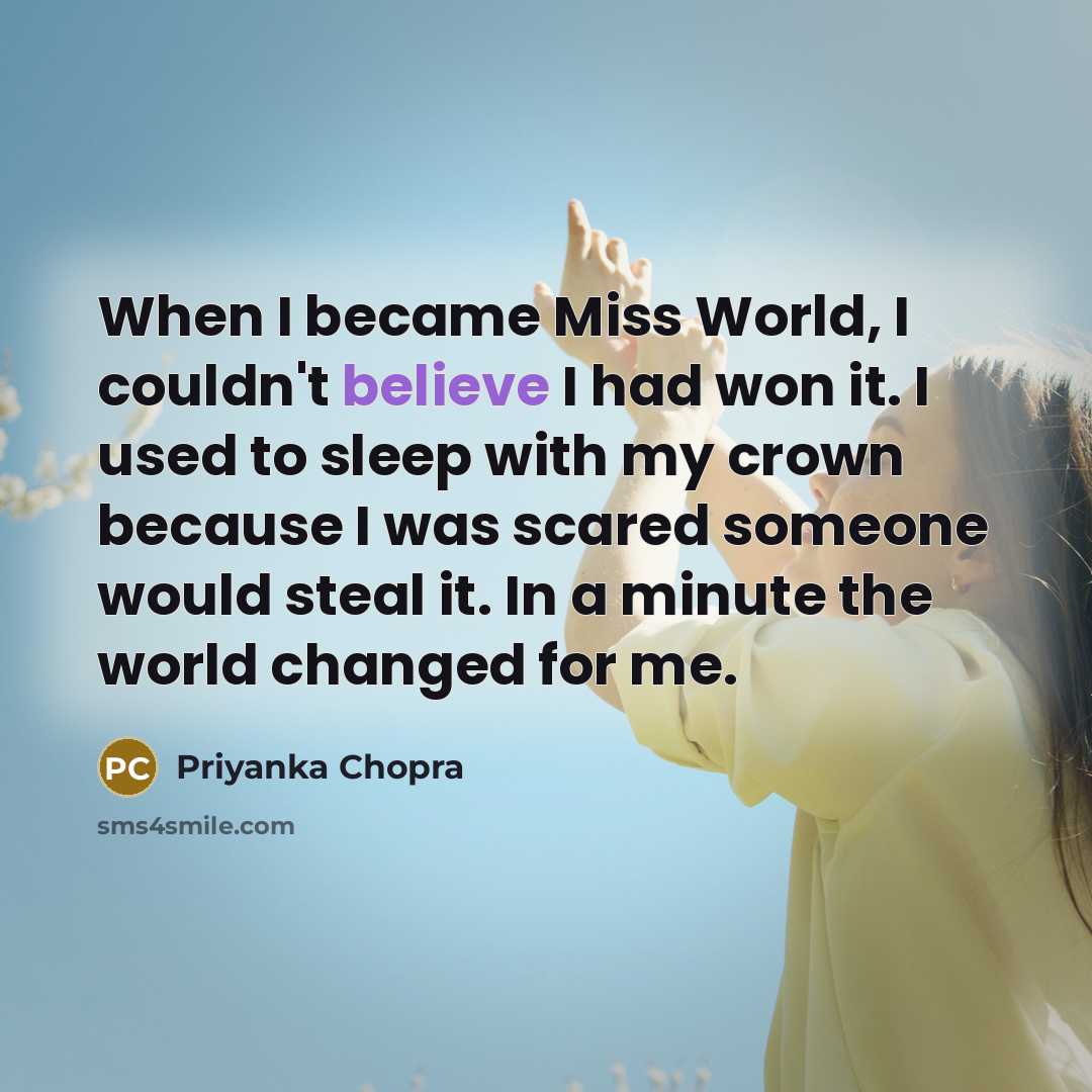“When I became Miss World, I couldn't believe I had…” quote by Priyanka Chopra