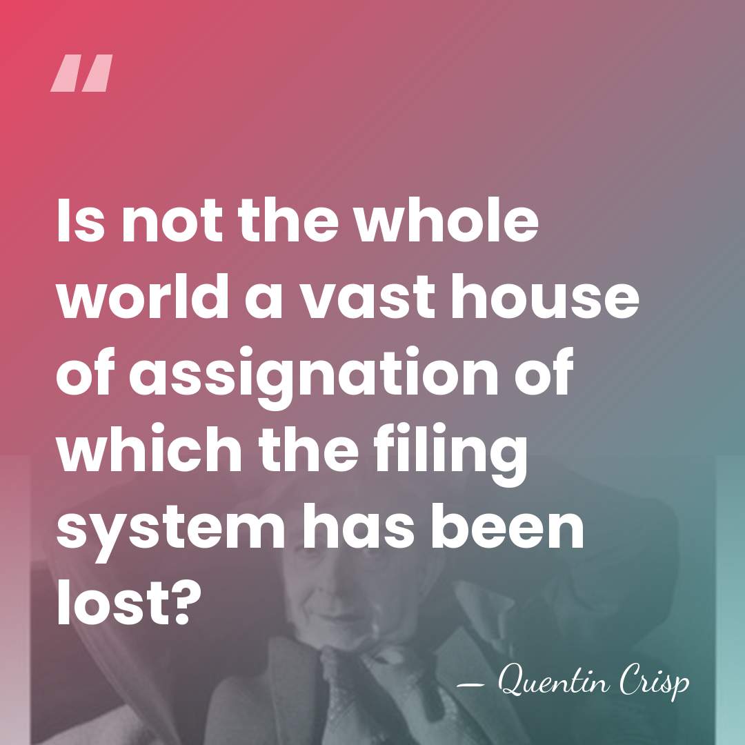 Is not the whole world a vast house of assignation of which&hellip; - Quentin Crisp