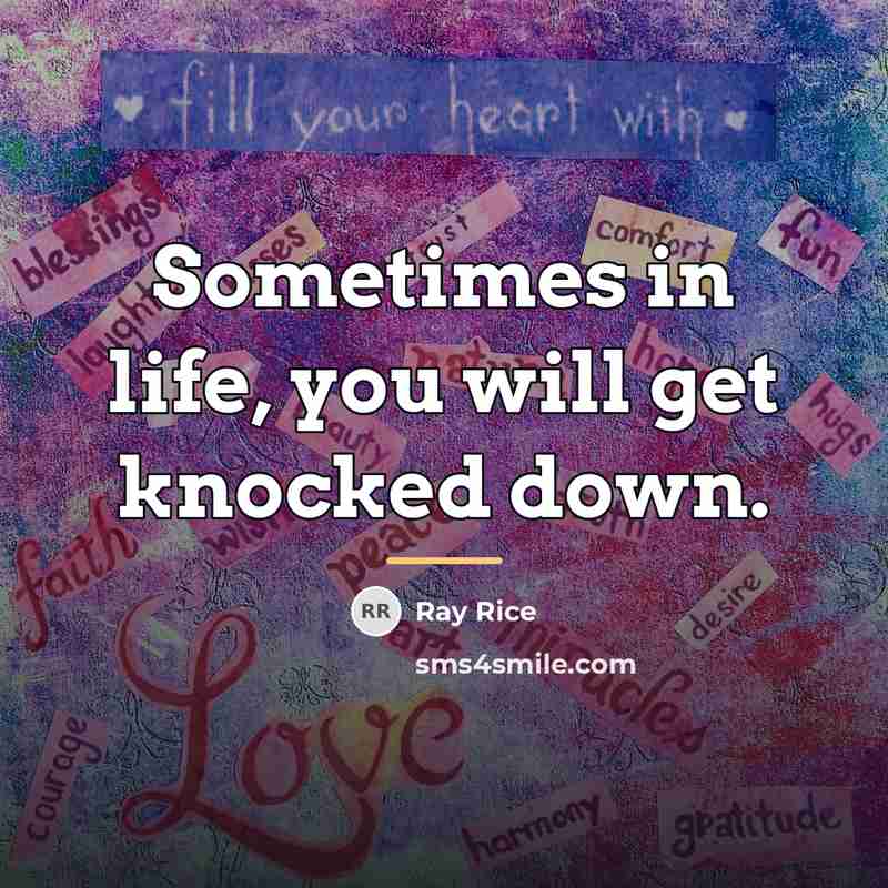 “Sometimes in life, you will get knocked down.…” quote by Ray Rice