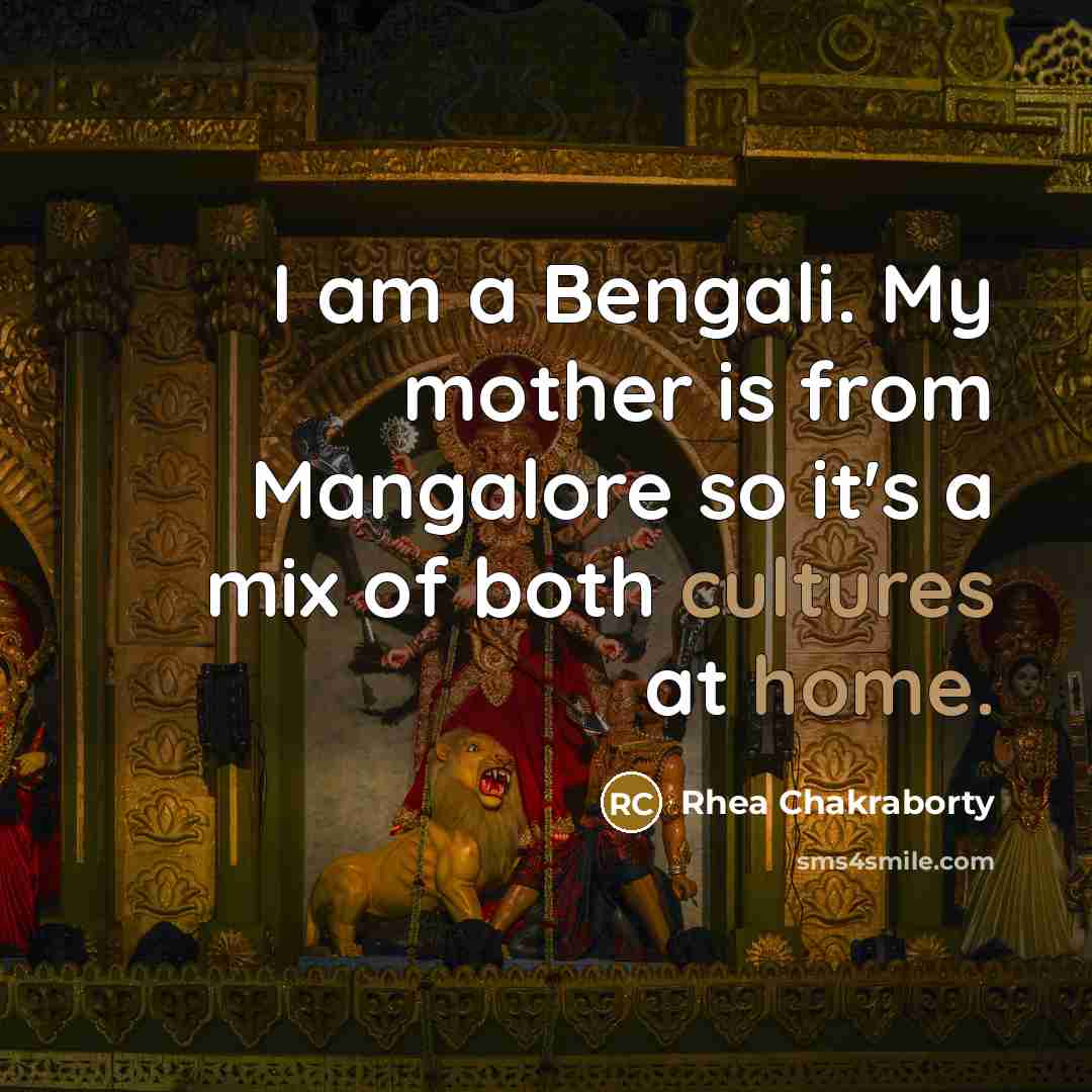 “I am a Bengali. My mother is from Mangalore so…” quote by Rhea Chakraborty