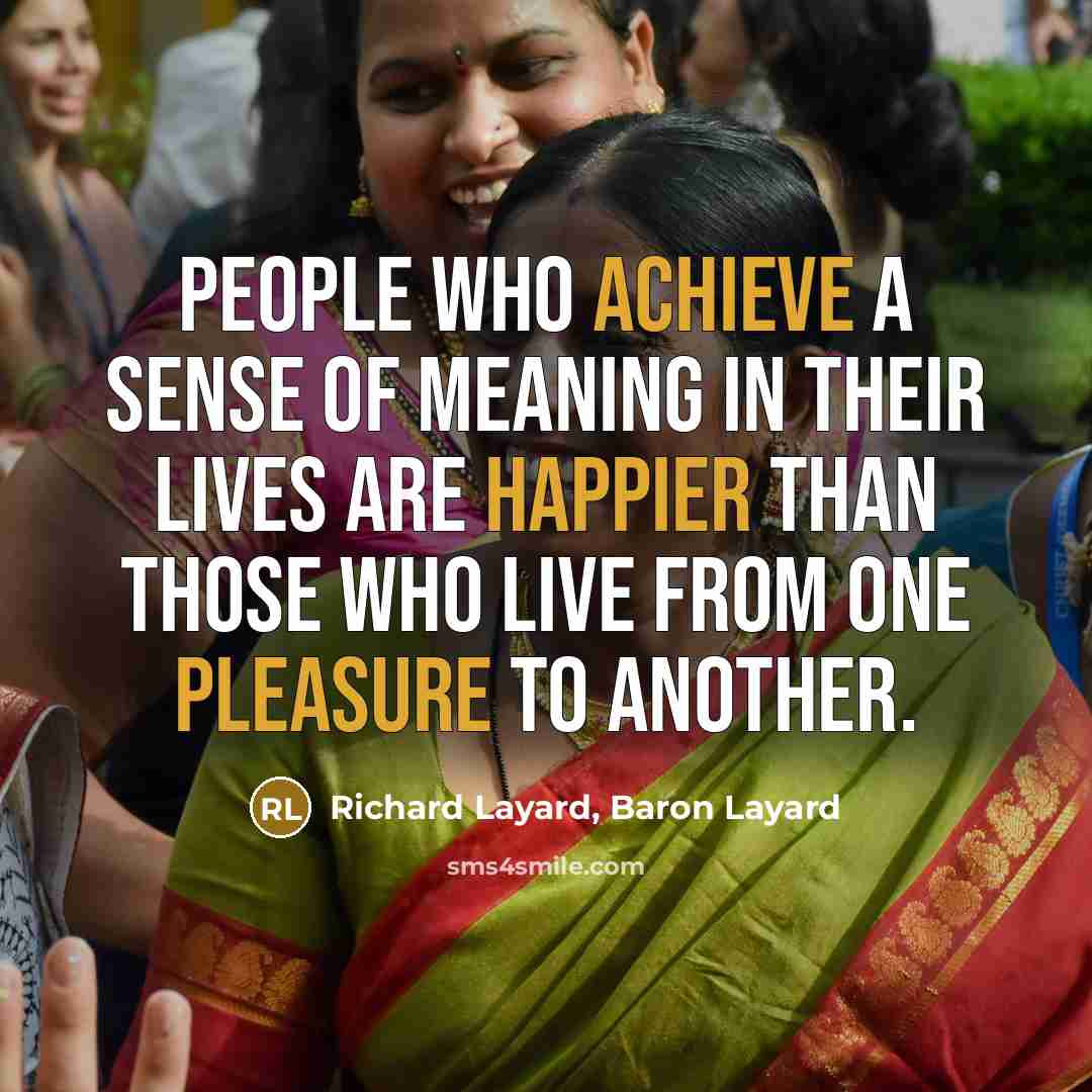 “People who achieve a sense of meaning in their lives…” quote by Richard Layard, Baron Layard