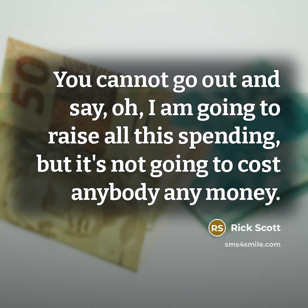 “You cannot go out and say, oh, I am going…” quote by Rick Scott