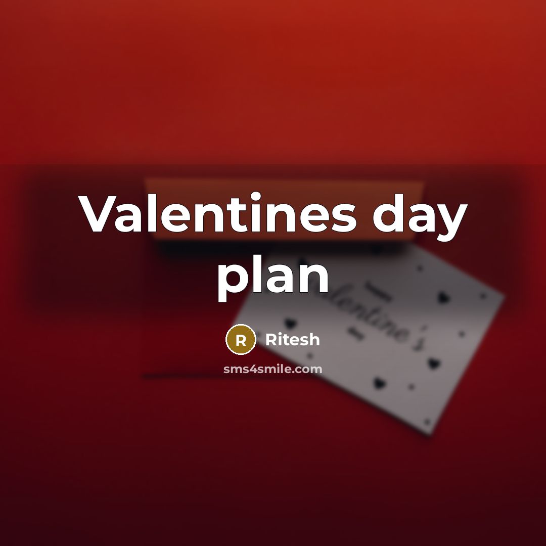 “Valentines day plan” quote by Ritesh