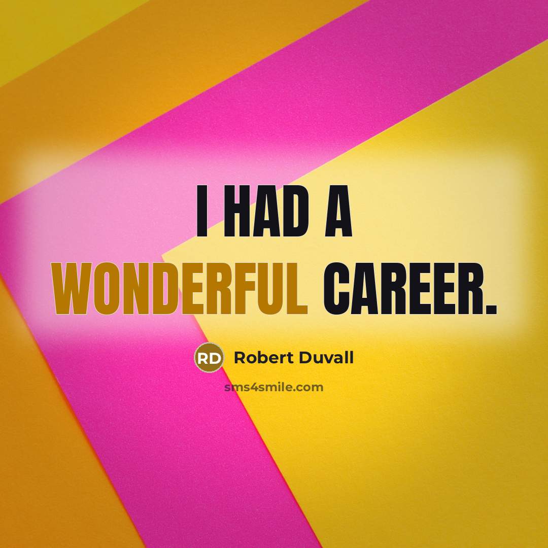 “I had a wonderful career.…” quote by Robert Duvall