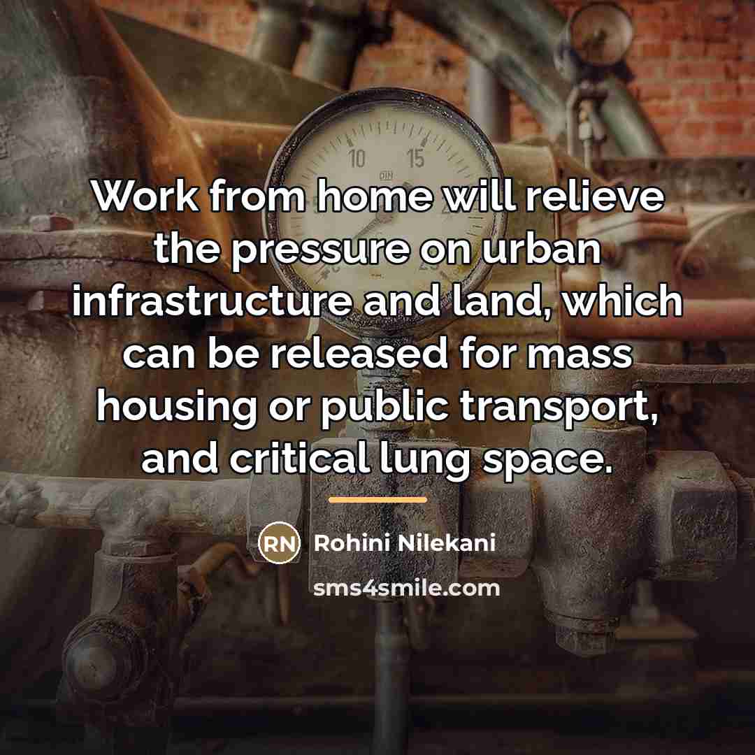 “Work from home will relieve the pressure on urban infrastructure…” quote by Rohini Nilekani