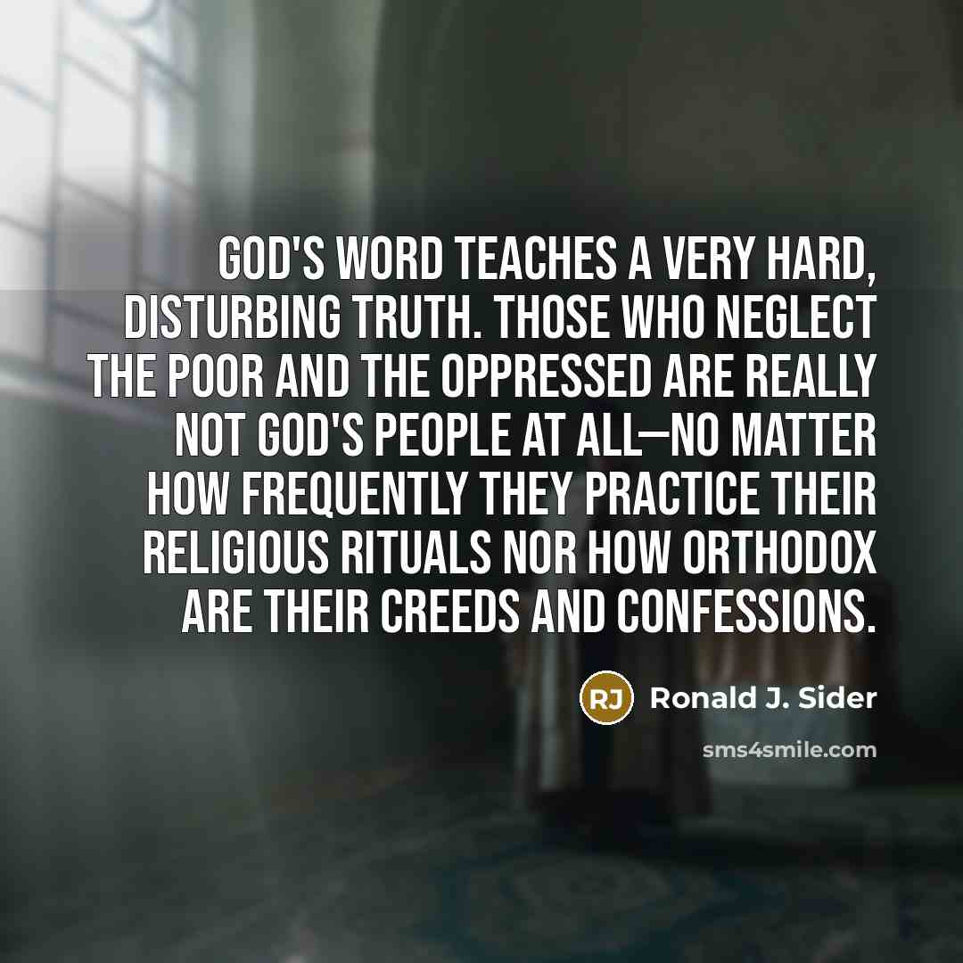 “God's Word teaches a very hard, disturbing truth. Those who…” quote by Ronald J. Sider