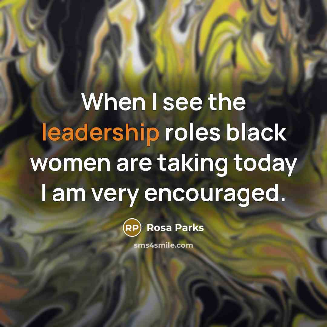 “When I see the leadership roles black women are taking…” quote by Rosa Parks