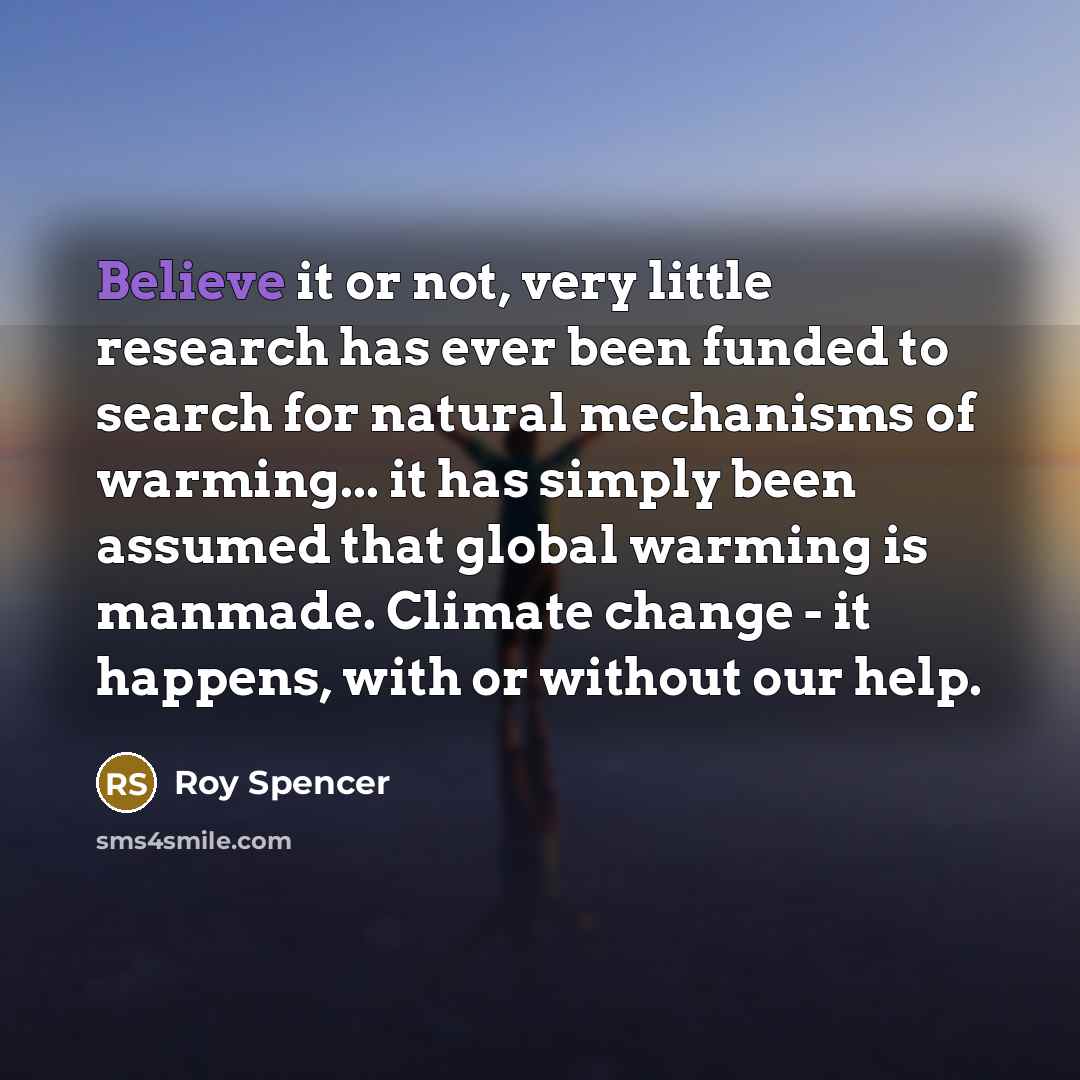 “Believe it or not, very little research has ever been…” quote by Roy Spencer