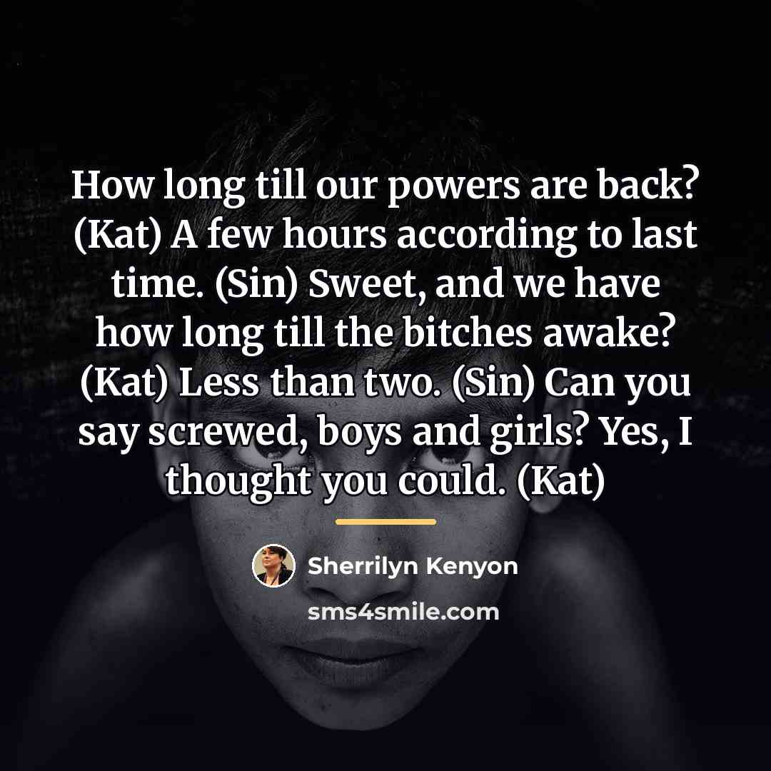 “How long till our powers are back? (Kat) A few…” quote by Sherrilyn Kenyon