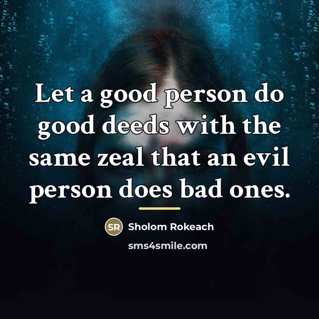 “Let a good person do good deeds with the same…” quote by Sholom Rokeach