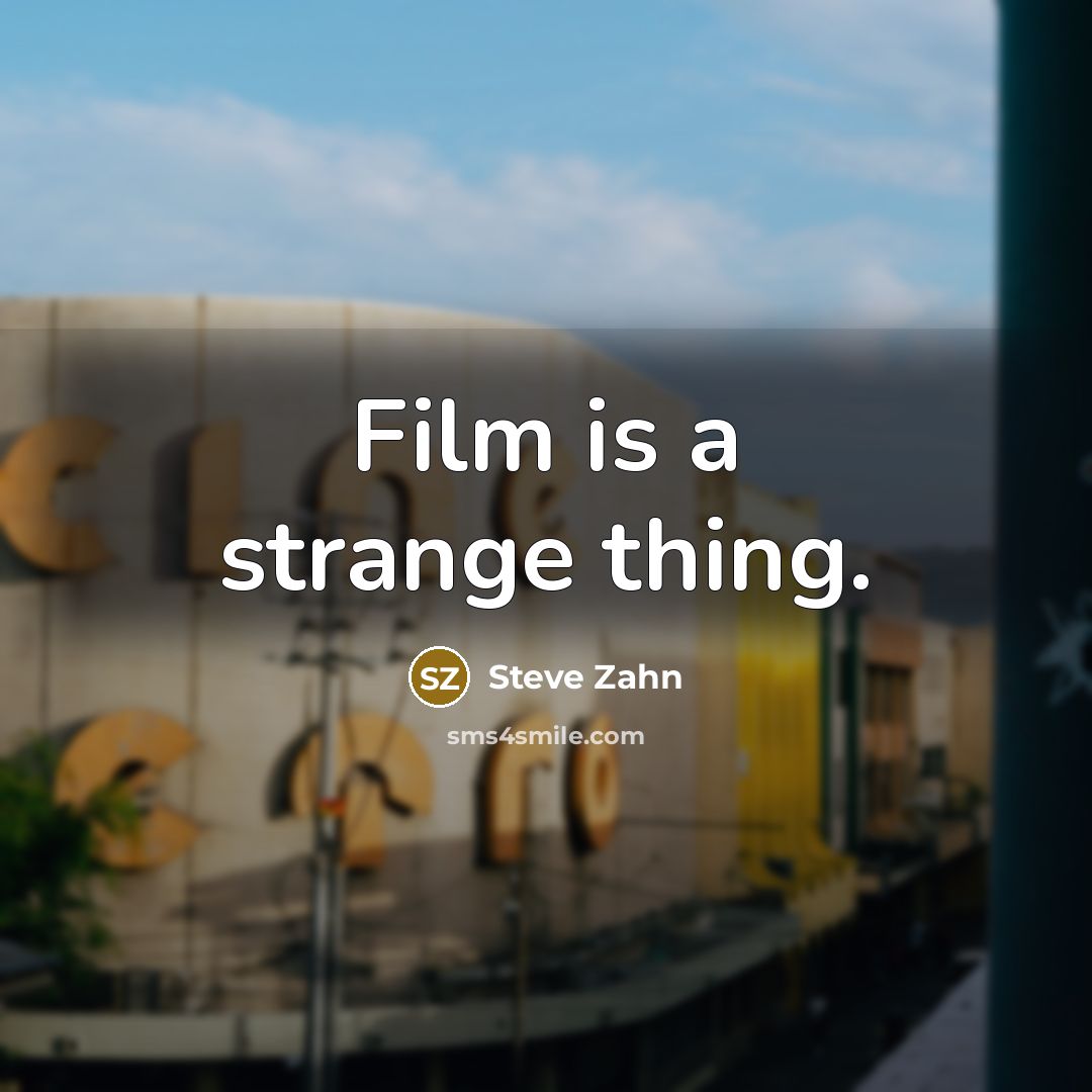 “Film is a strange thing.…” quote by Steve Zahn