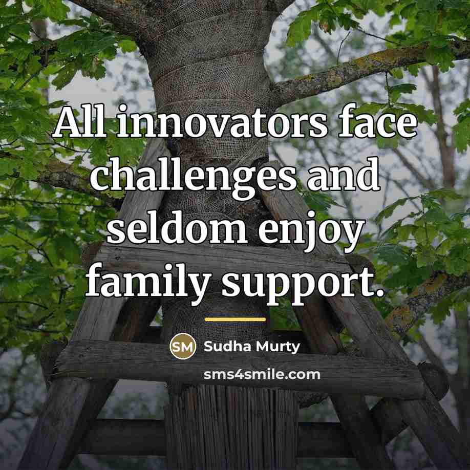 “All innovators face challenges and seldom enjoy family support.…” quote by Sudha Murty