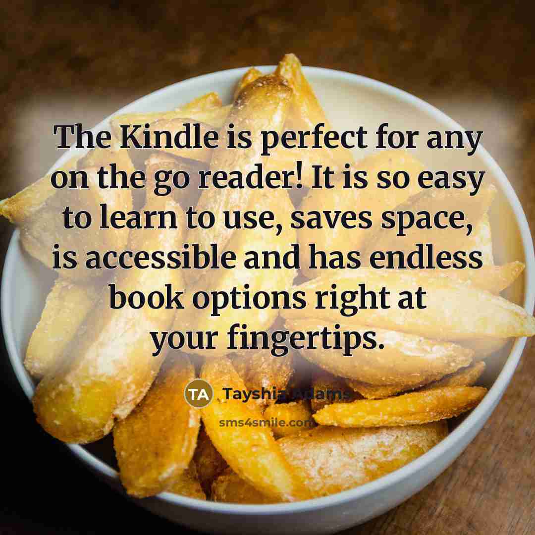 “The Kindle is perfect for any on the go reader!…” quote by Tayshia Adams