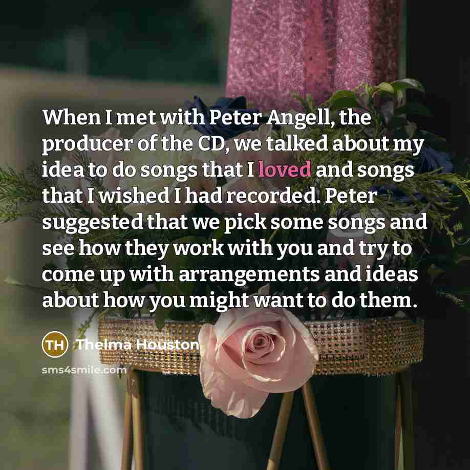 “When I met with Peter Angell, the producer of the…” quote by Thelma Houston