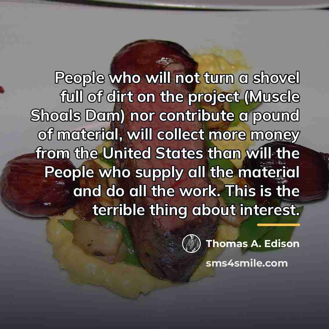 “People who will not turn a shovel full of dirt…” quote by Thomas A. Edison