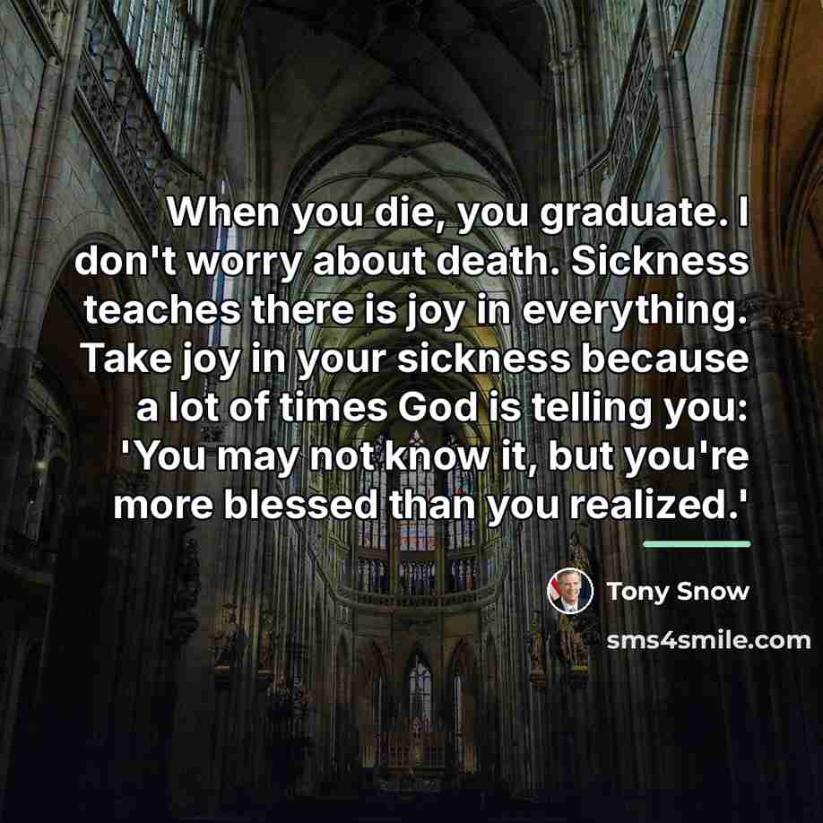 “When you die, you graduate. I don't worry about death.…” quote by Tony Snow