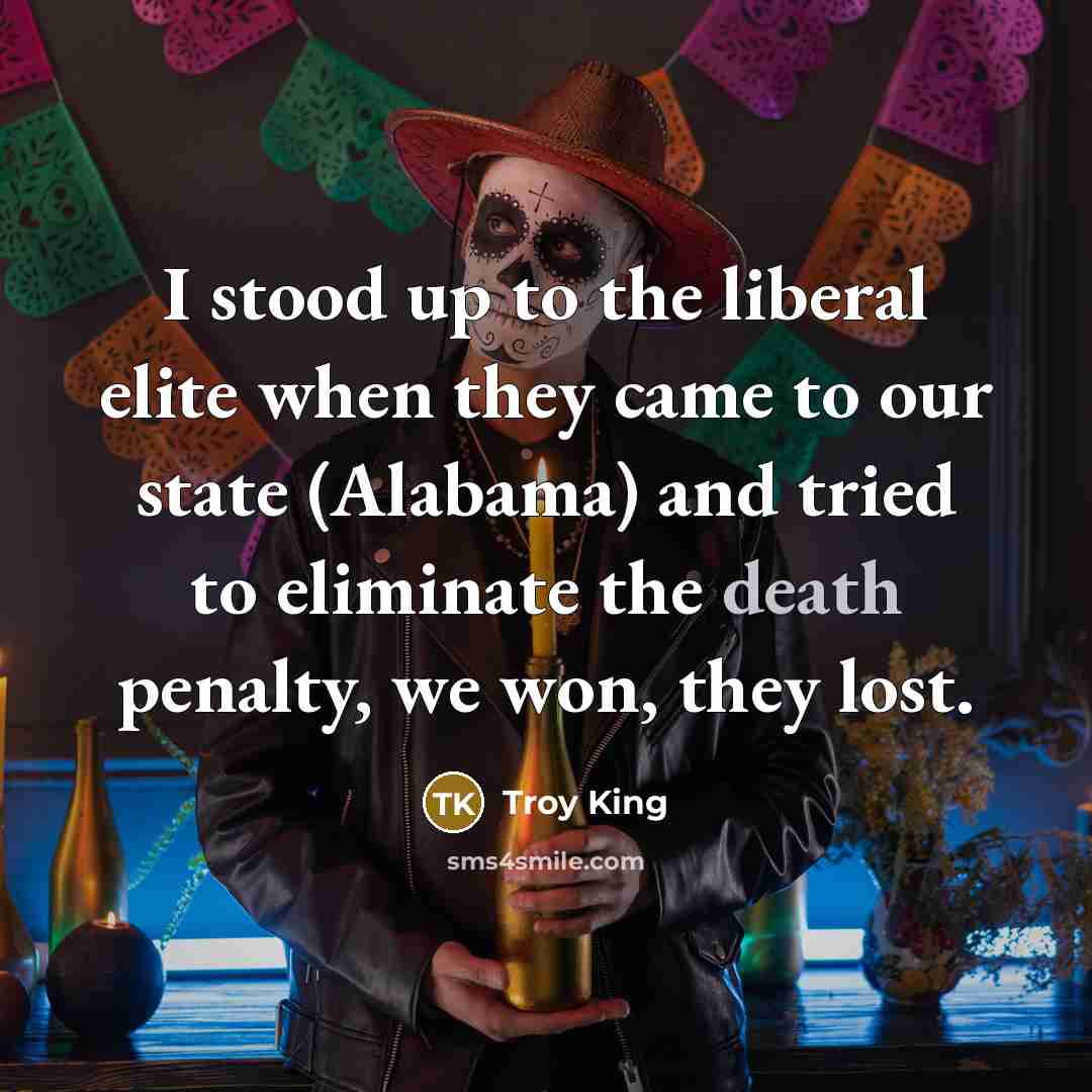 “I stood up to the liberal elite when they came…” quote by Troy King