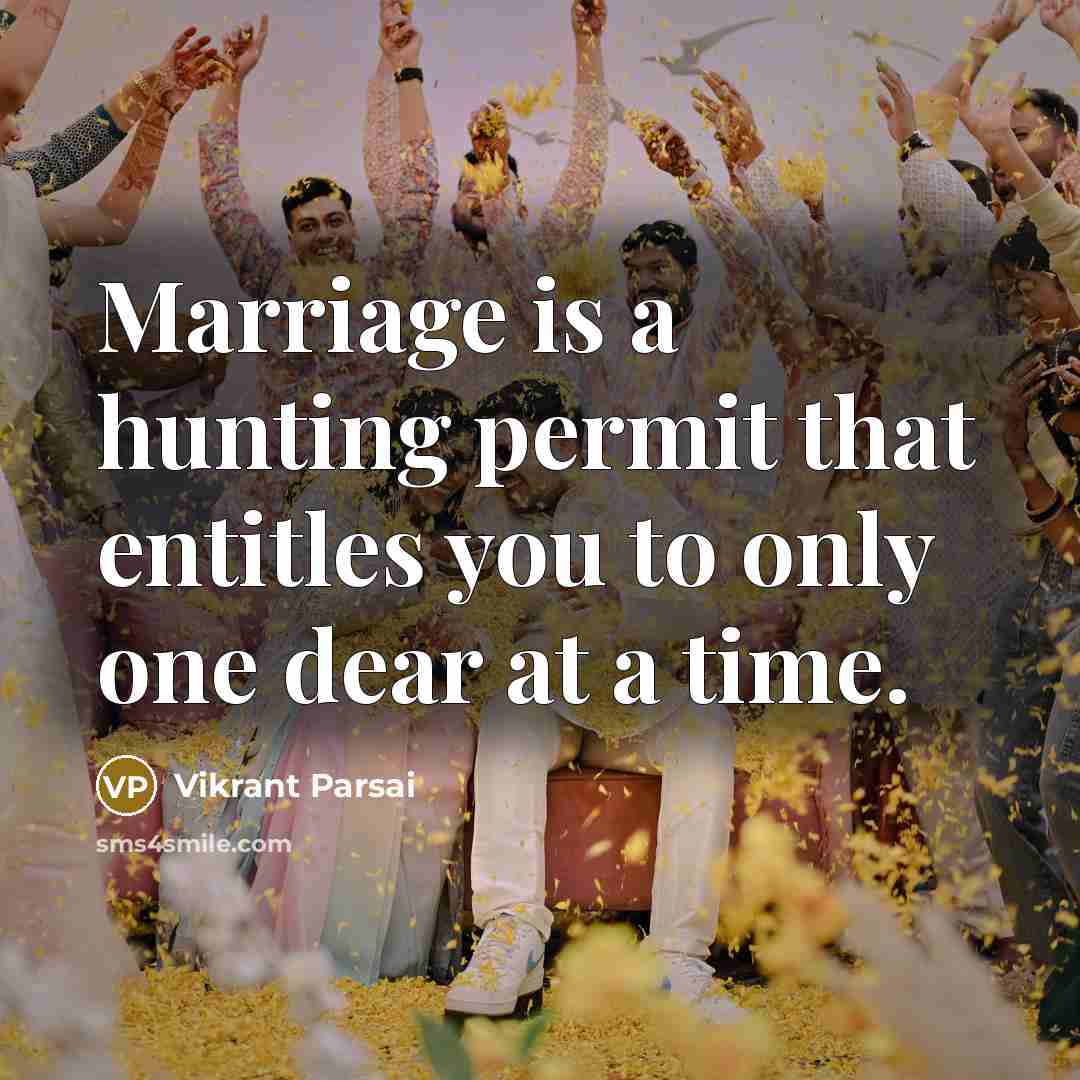 “Marriage is a hunting permit that entitles you to only…” quote by Vikrant Parsai
