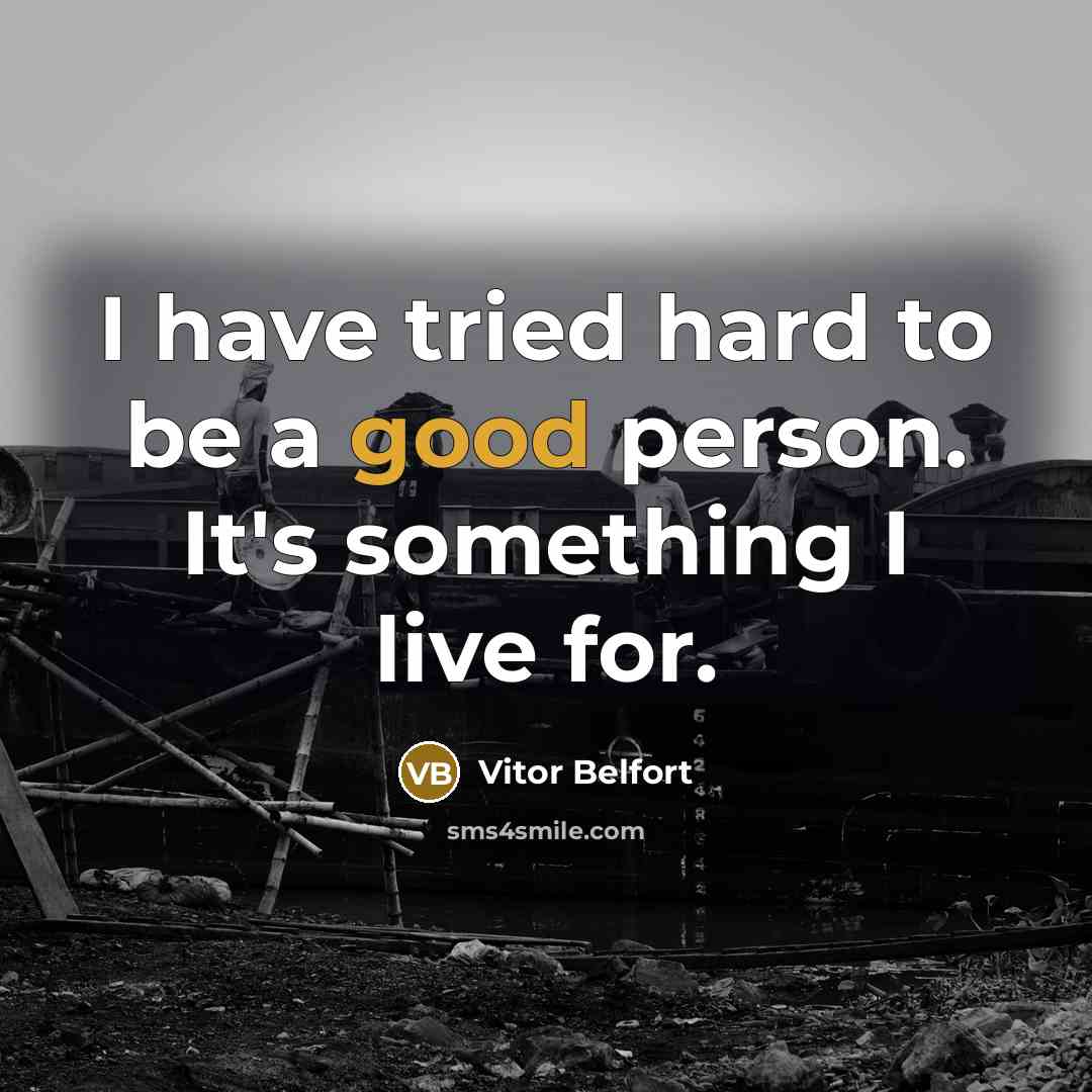 “I have tried hard to be a good person. It's…” quote by Vitor Belfort