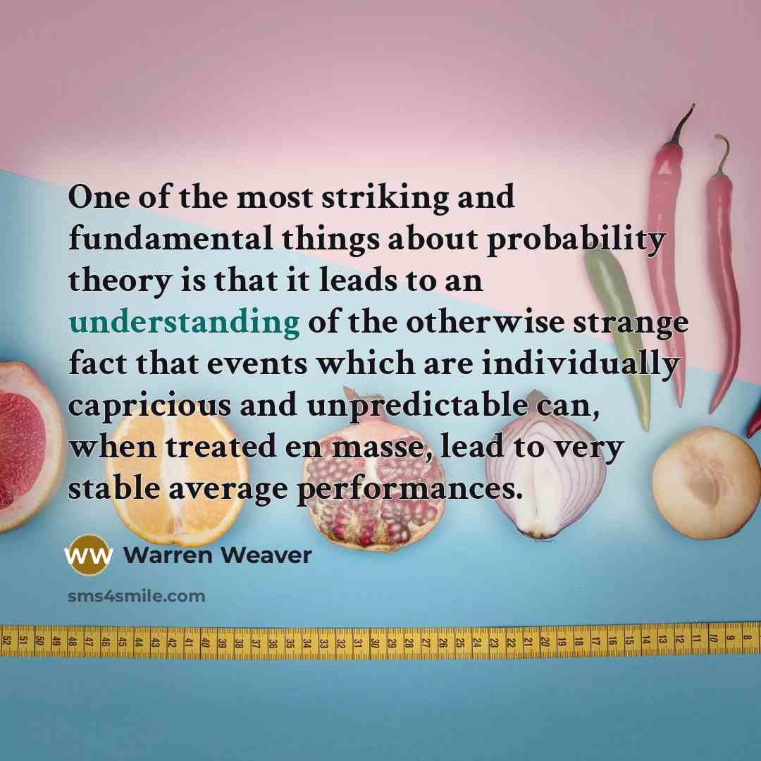 “One of the most striking and fundamental things about probability…” quote by Warren Weaver