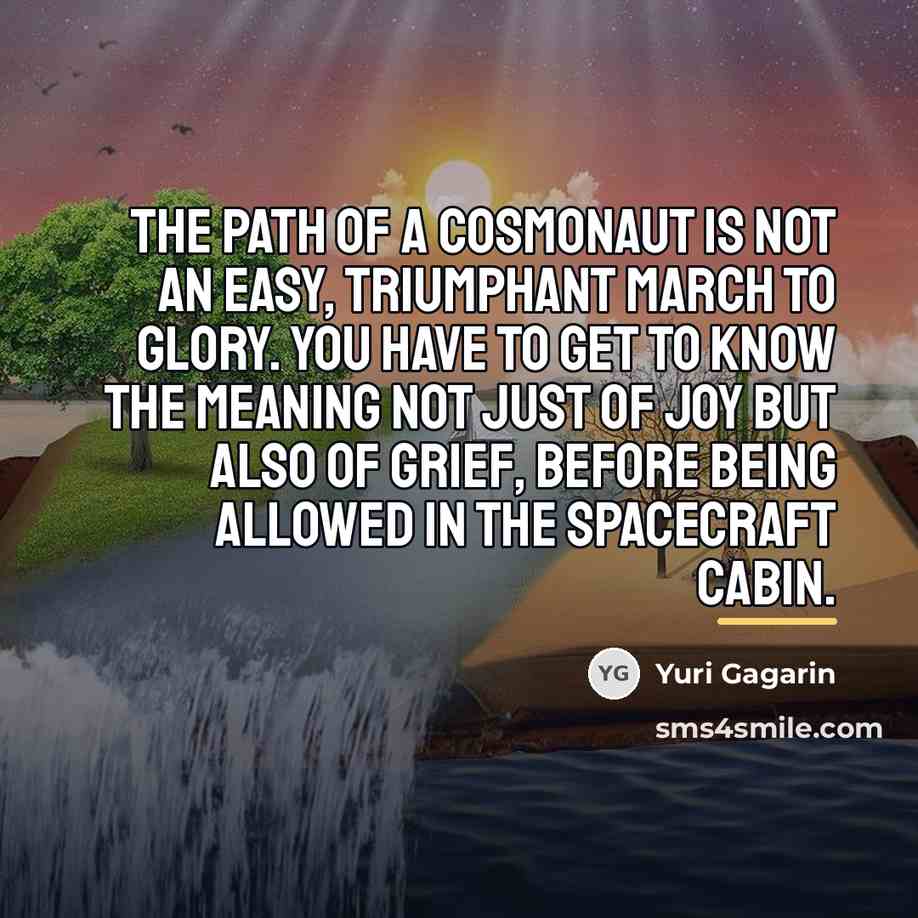 “The path of a cosmonaut is not an easy, triumphant…” quote by Yuri Gagarin