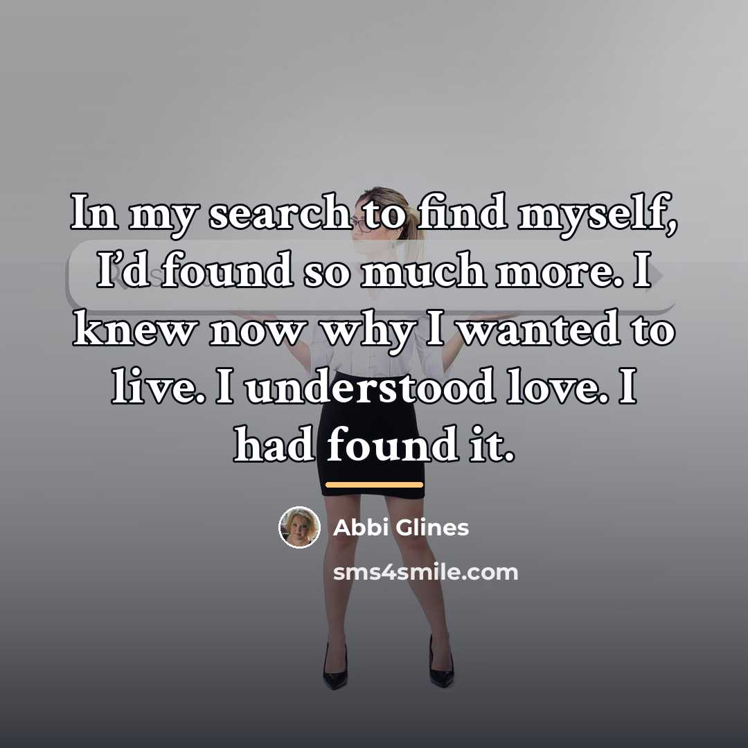 “In my search to find myself, I’d found so much…” quote by Abbi Glines