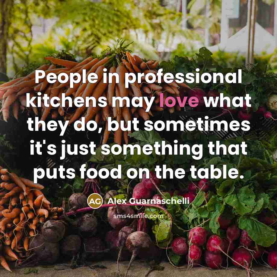 “People in professional kitchens may love what they do, but…” quote by Alex Guarnaschelli