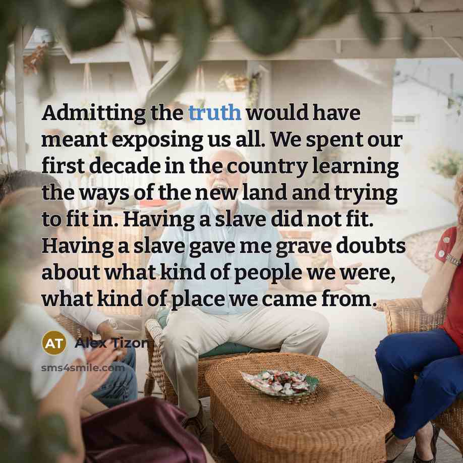 “Admitting the truth would have meant exposing us all. We…” quote by Alex Tizon
