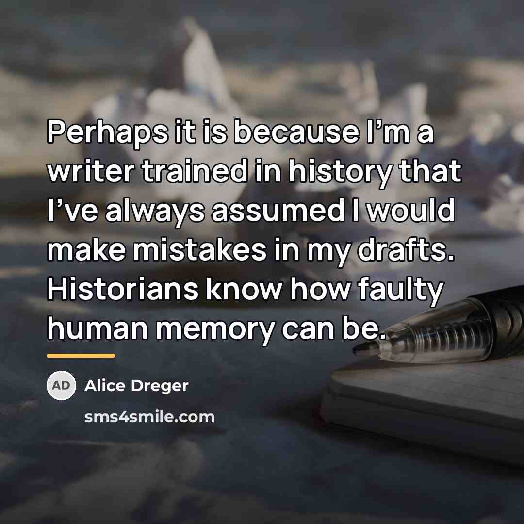 “Perhaps it is because I'm a writer trained in history…” quote by Alice Dreger