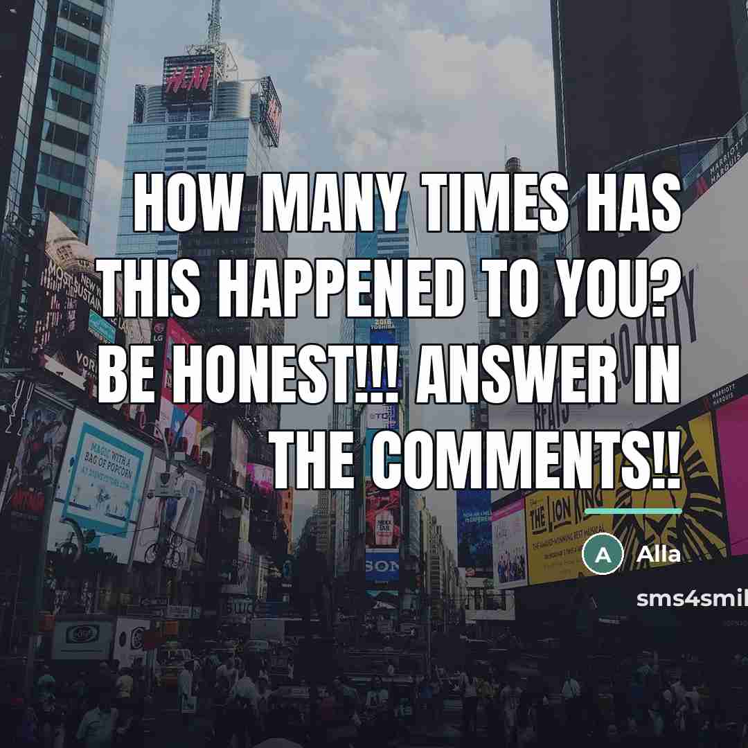 “How many times has this happened to you? Be honest!!!…” quote by Alla