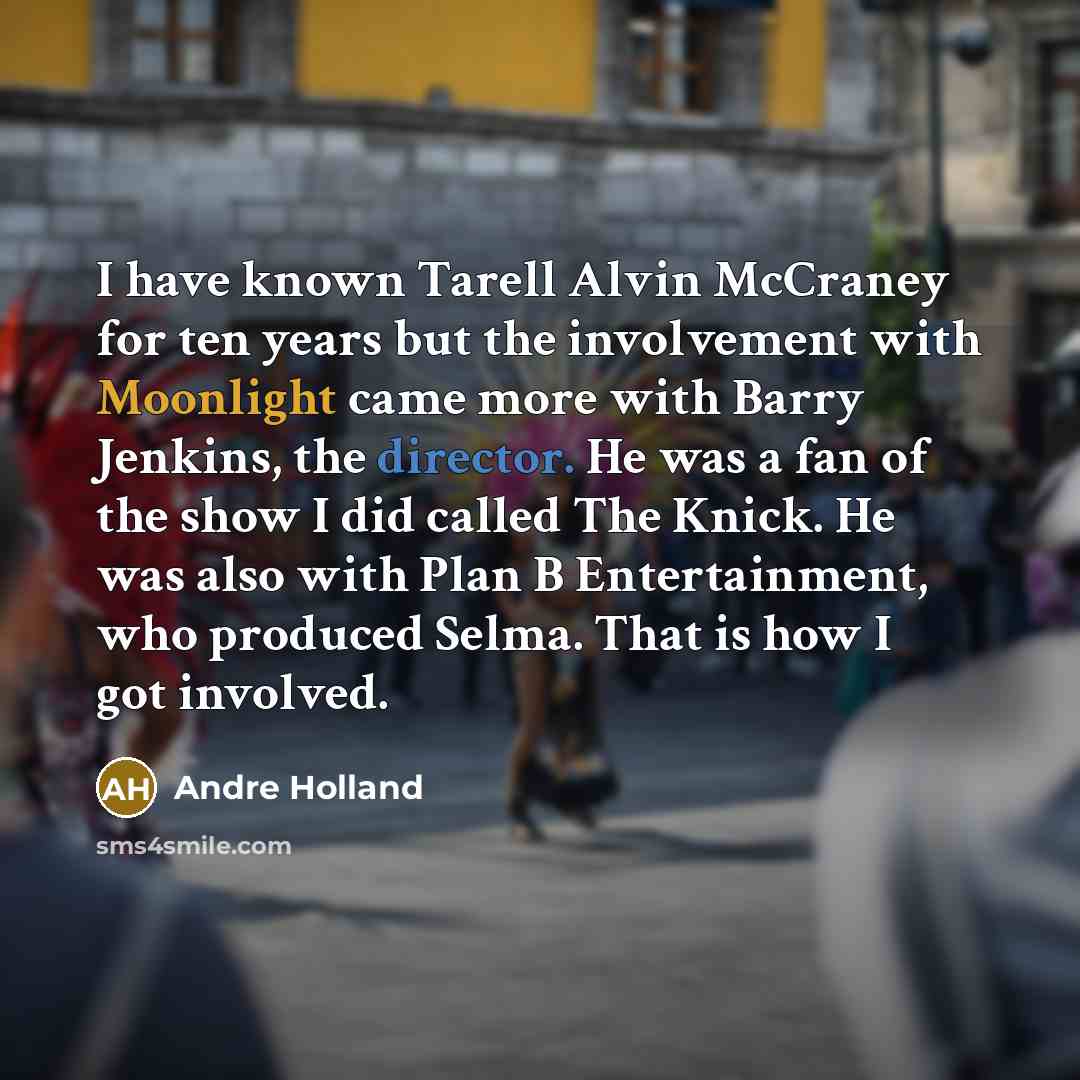 “I have known Tarell Alvin McCraney for ten years but…” quote by Andre Holland
