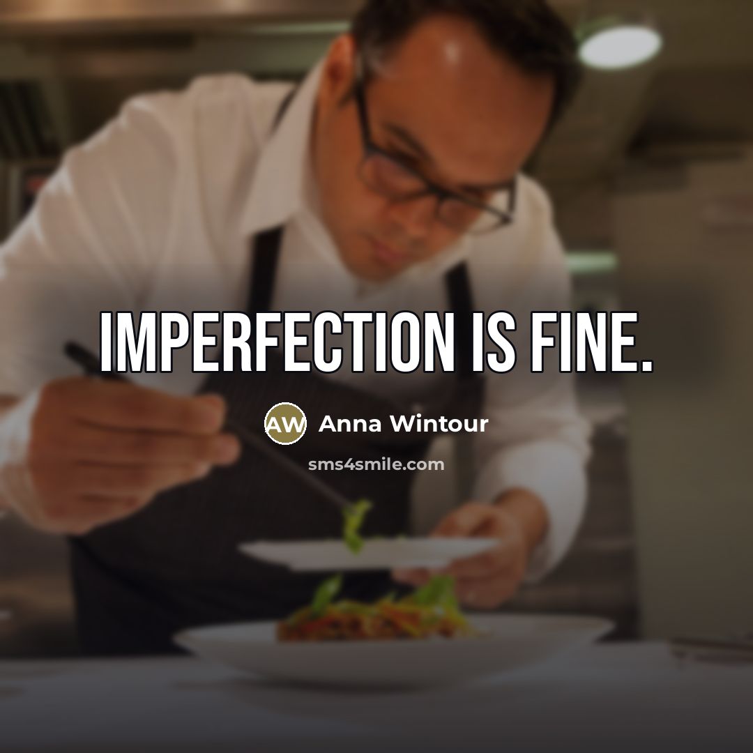 “Imperfection is fine.…” quote by Anna Wintour