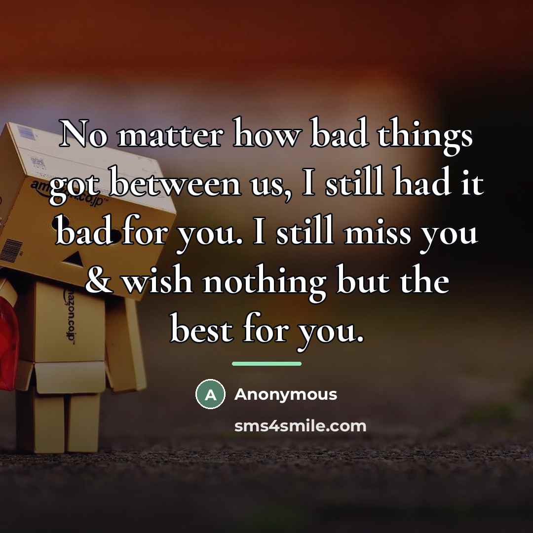 “No matter how bad things got between us, I still…” quote by Anonymous