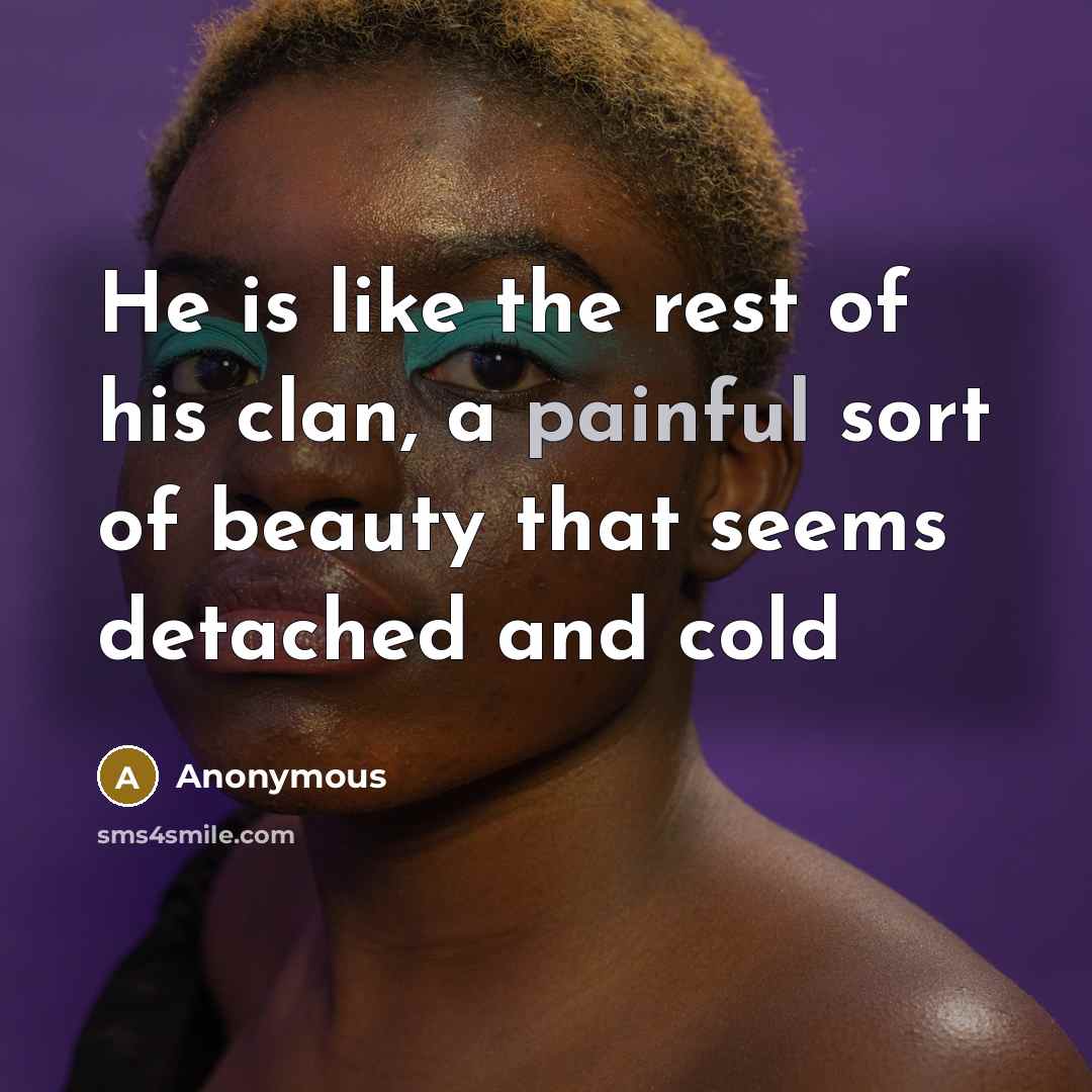 “He is like the rest of his clan, a painful…” quote by Anonymous