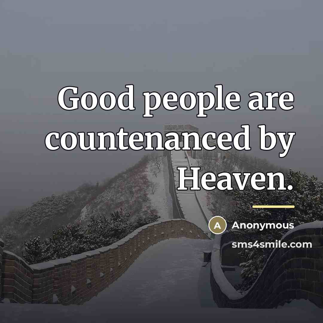 “Good people are countenanced by Heaven.…” quote by Anonymous