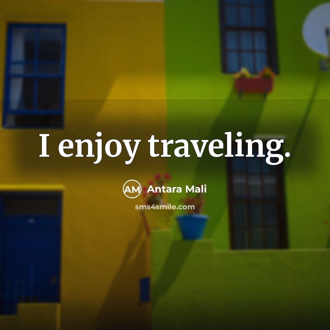 “I enjoy traveling.…” quote by Antara Mali