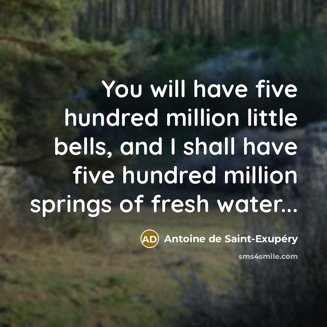 “You will have five hundred million little bells, and I…” quote by Antoine de Saint-Exupery