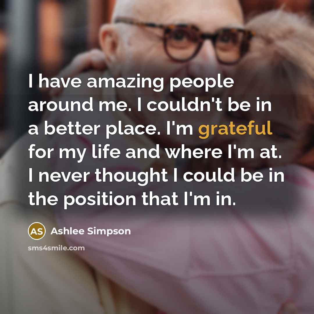 “I have amazing people around me. I couldn't be in…” quote by Ashlee Simpson