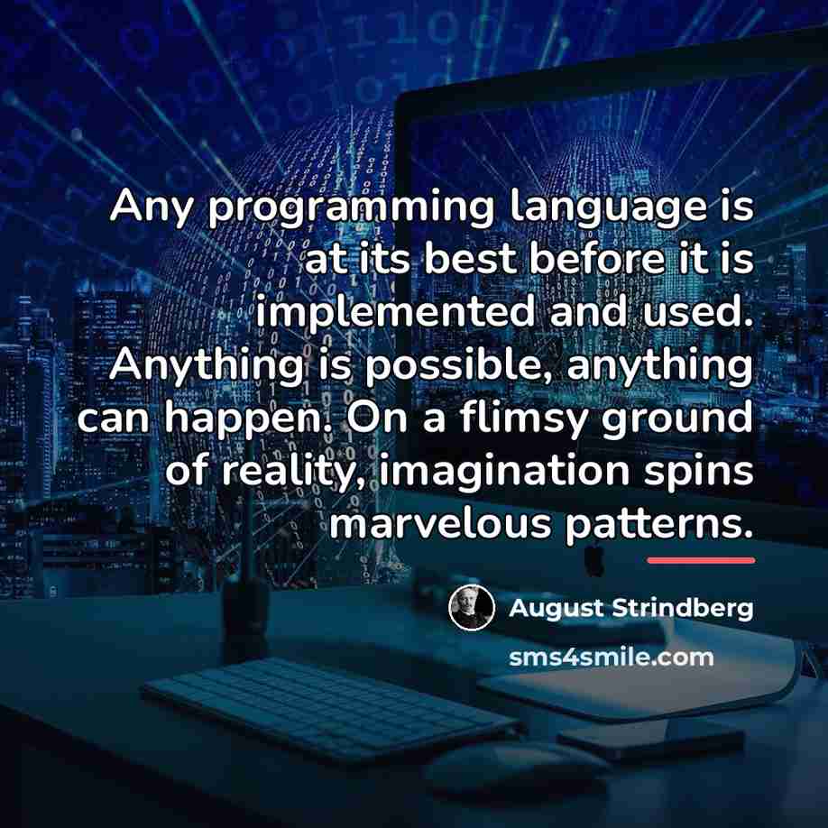 “Any programming language is at its best before it is…” quote by August Strindberg