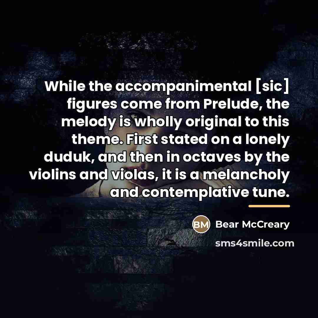 “While the accompanimental [sic] figures come from Prelude, the melody…” quote by Bear McCreary