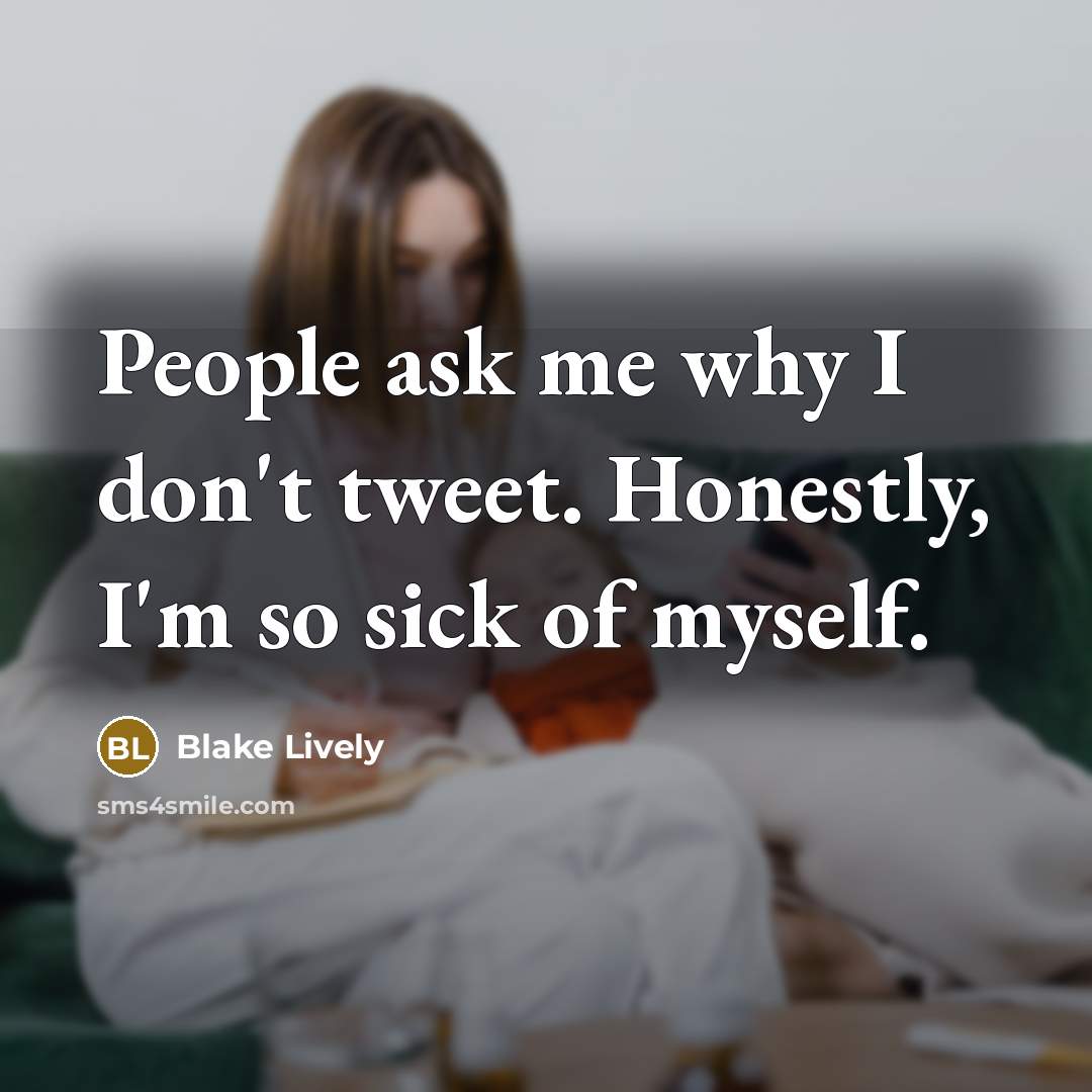 “People ask me why I don't tweet. Honestly, I'm so…” quote by Blake Lively