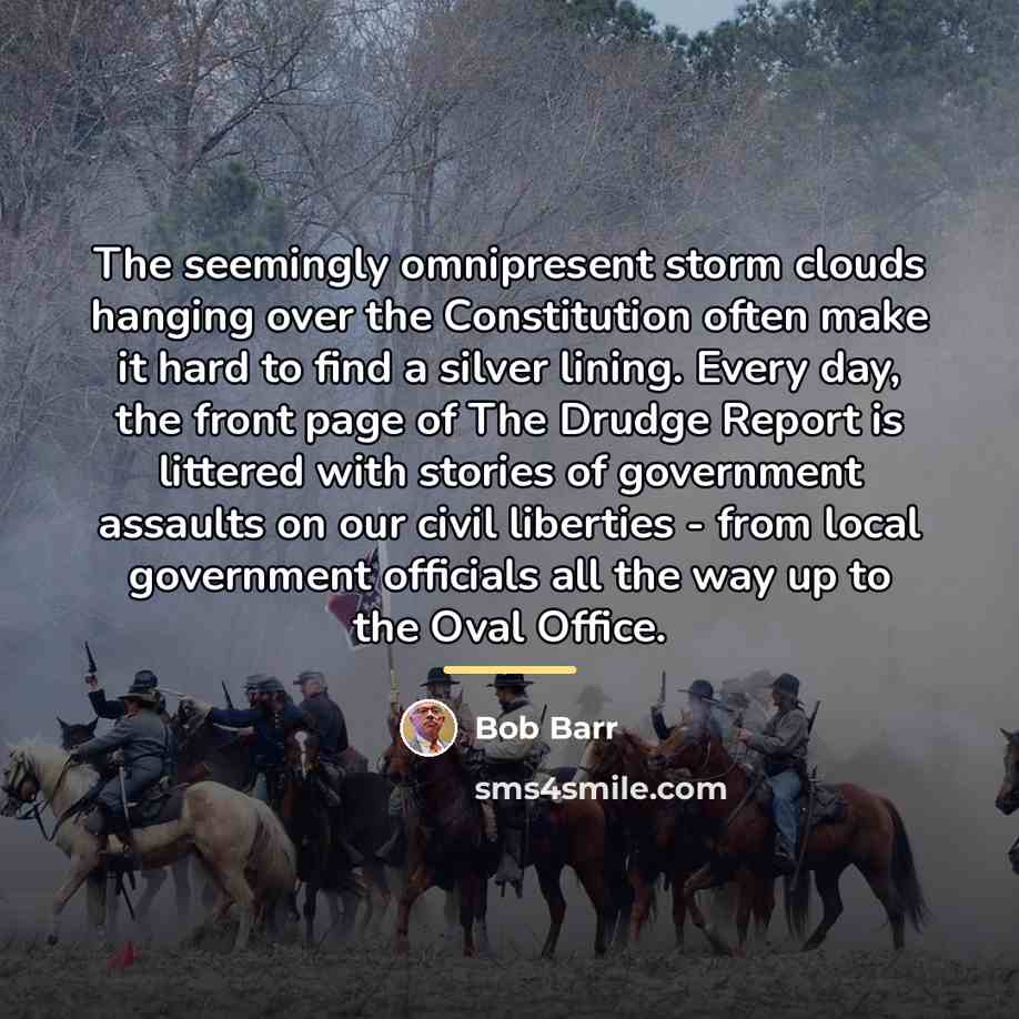 “The seemingly omnipresent storm clouds hanging over the Constitution often…” quote by Bob Barr