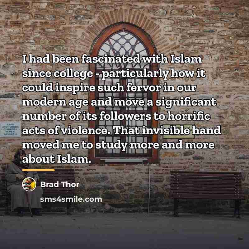 “I had been fascinated with Islam since college - particularly…” quote by Brad Thor