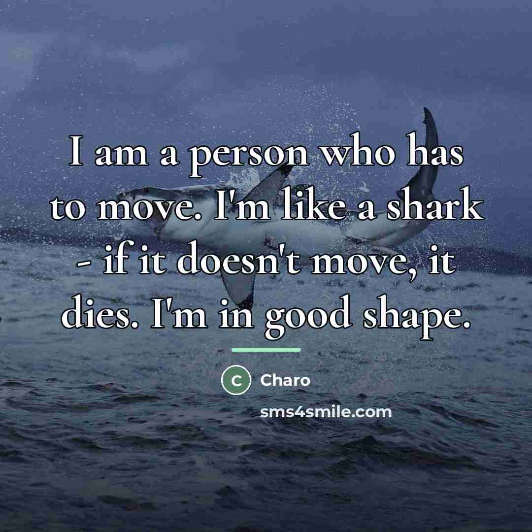 “I am a person who has to move. I'm like…” quote by Charo