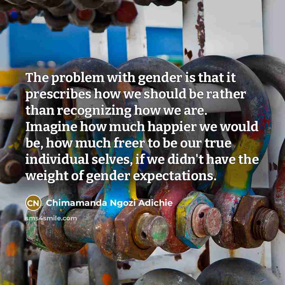 “The problem with gender is that it prescribes how we…” quote by Chimamanda Ngozi Adichie