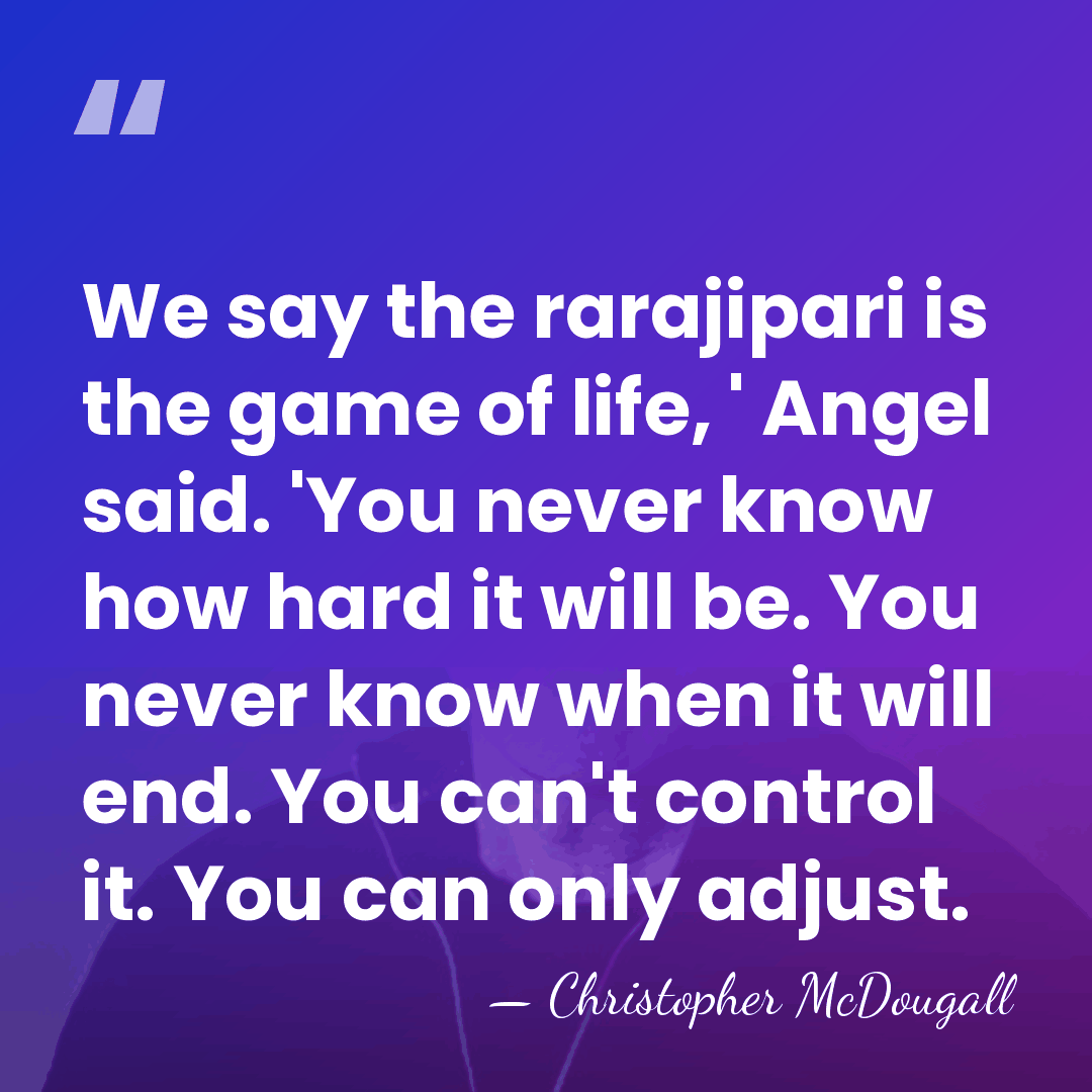 We say the rarajipari is the game of life, ' Angel said.&hellip; - Christopher McDougall