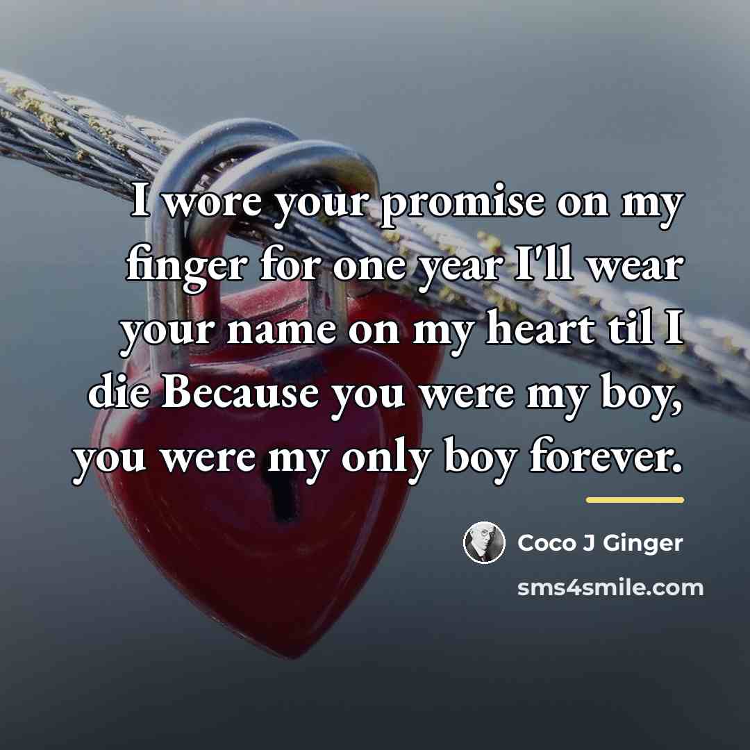 “I wore your promise on my finger for one year…” quote by Coco J Ginger
